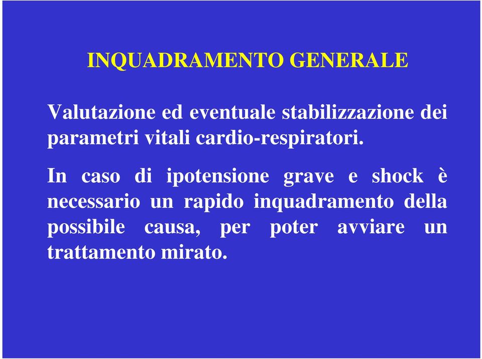 In caso di ipotensione grave e shock è necessario un rapido