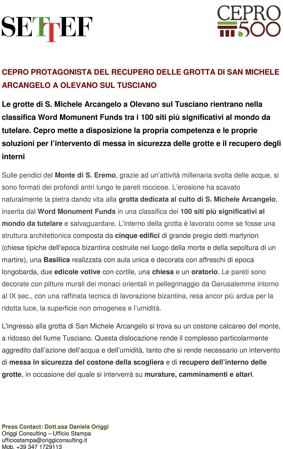 Cepro mette a disposizione la propria competenza e le proprie soluzioni per l intervento di messa in sicurezza delle grotte e il recupero degli interni Sulle pendici del Monte di S.