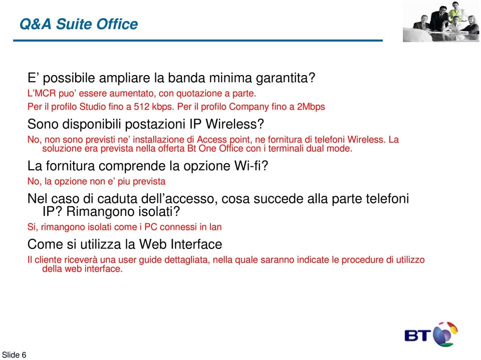 La soluzione era prevista nella offerta Bt One Office con i terminali dual mode. La fornitura comprende la opzione Wi-fi?