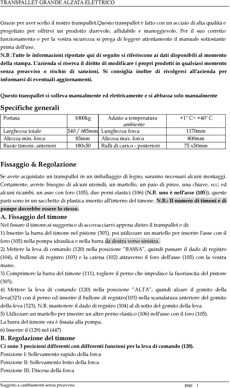 :Tutte le informazioni riportate qui di seguito si riferiscono ai dati disponibili al momento della stampa.