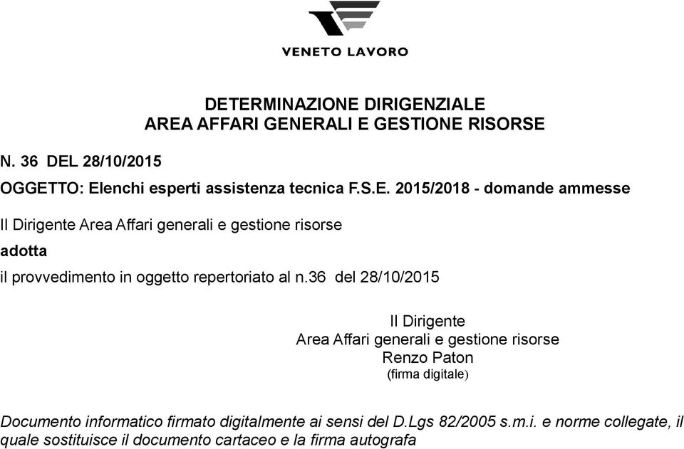 2015/2018 - domande ammesse Area Affari generali e gestione risorse adotta il provvedimento in oggetto repertoriato al