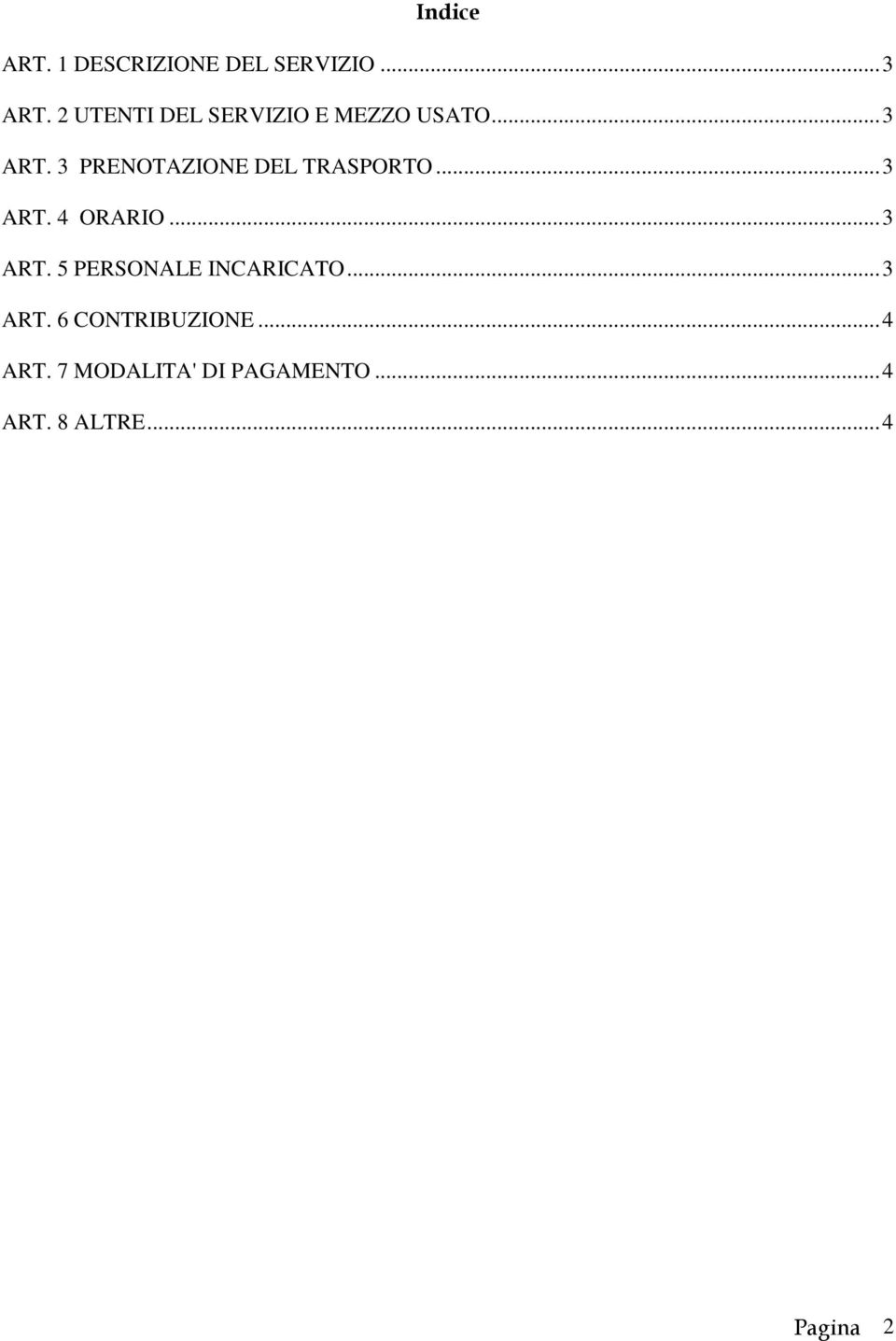 3 PRENOTAZIONE DEL TRASPORTO...3 ART. 4 ORARIO...3 ART. 5 PERSONALE INCARICATO.