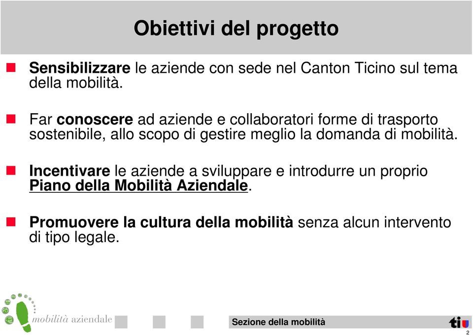 Far conoscere ad aziende e collaboratori forme di trasporto sostenibile, allo scopo di gestire