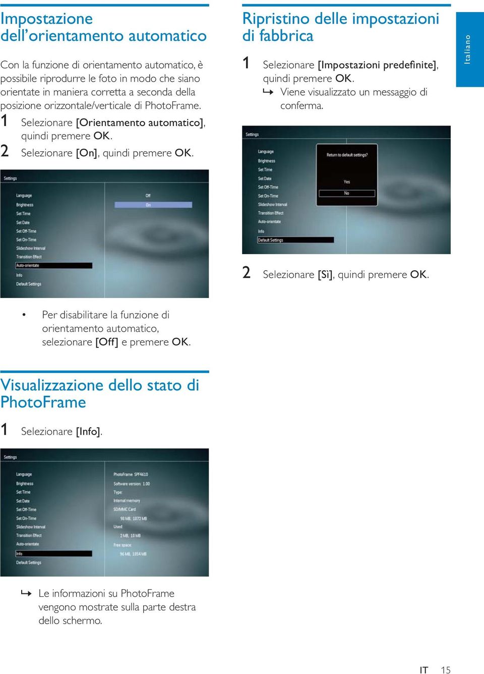 Ripristino delle impostazioni di fabbrica 1 Selezionare [Impostazioni predefinite], quindi premere OK.» Viene visualizzato un messaggio di conferma.