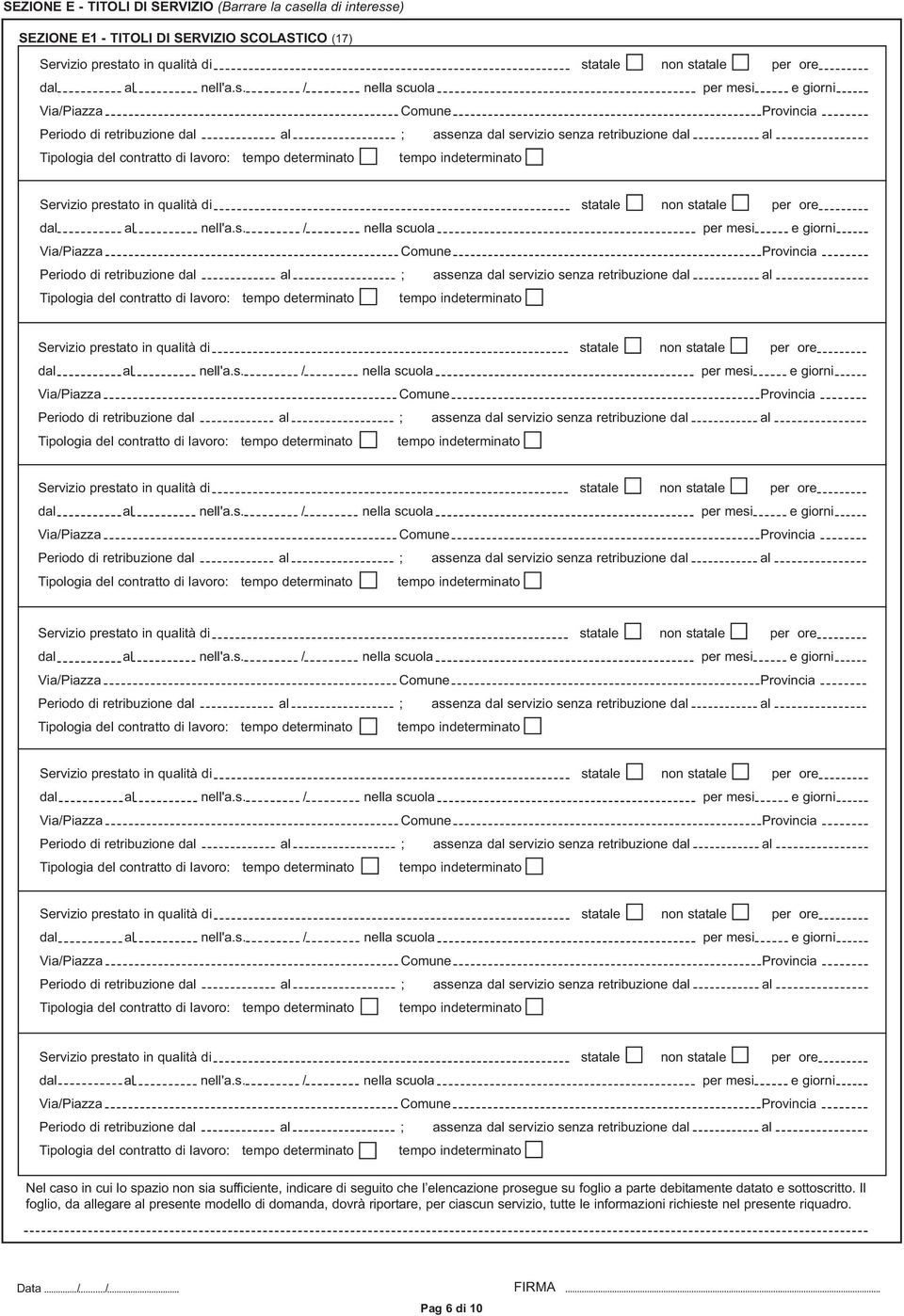 prosegue su foglio a parte debitamente datato e sottoscritto.