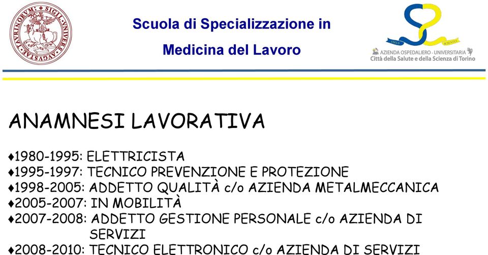 METALMECCANICA 2005-2007: IN MOBILITÀ 2007-2008: ADDETTO GESTIONE