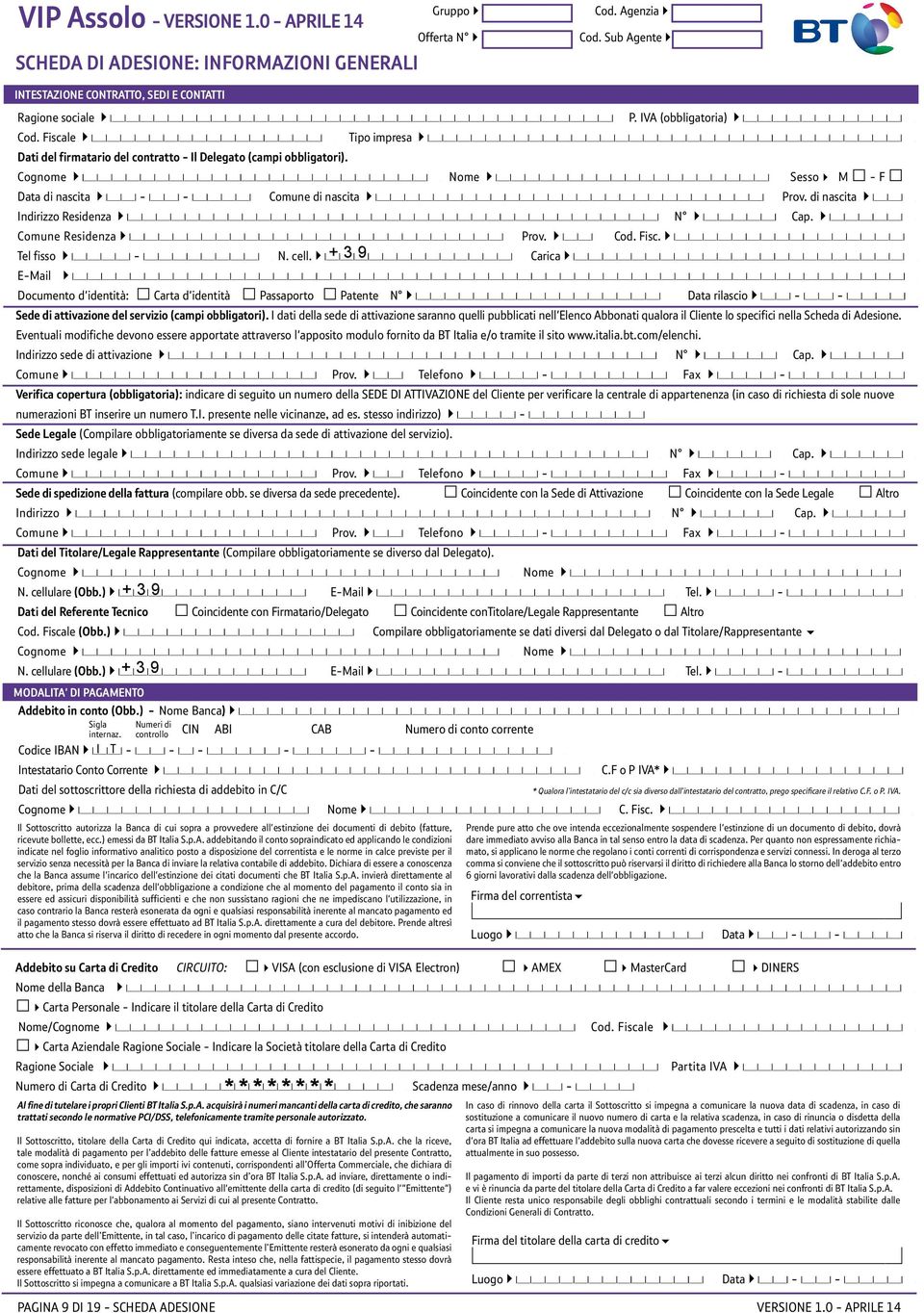 Comune Residenza Prov. Cod. Fisc. Tel fisso N. cell. Carica E-Mail Documento d'identità: Carta d'identità Passaporto Patente N Data rilascio Sede di attivazione del servizio (campi obbligatori).