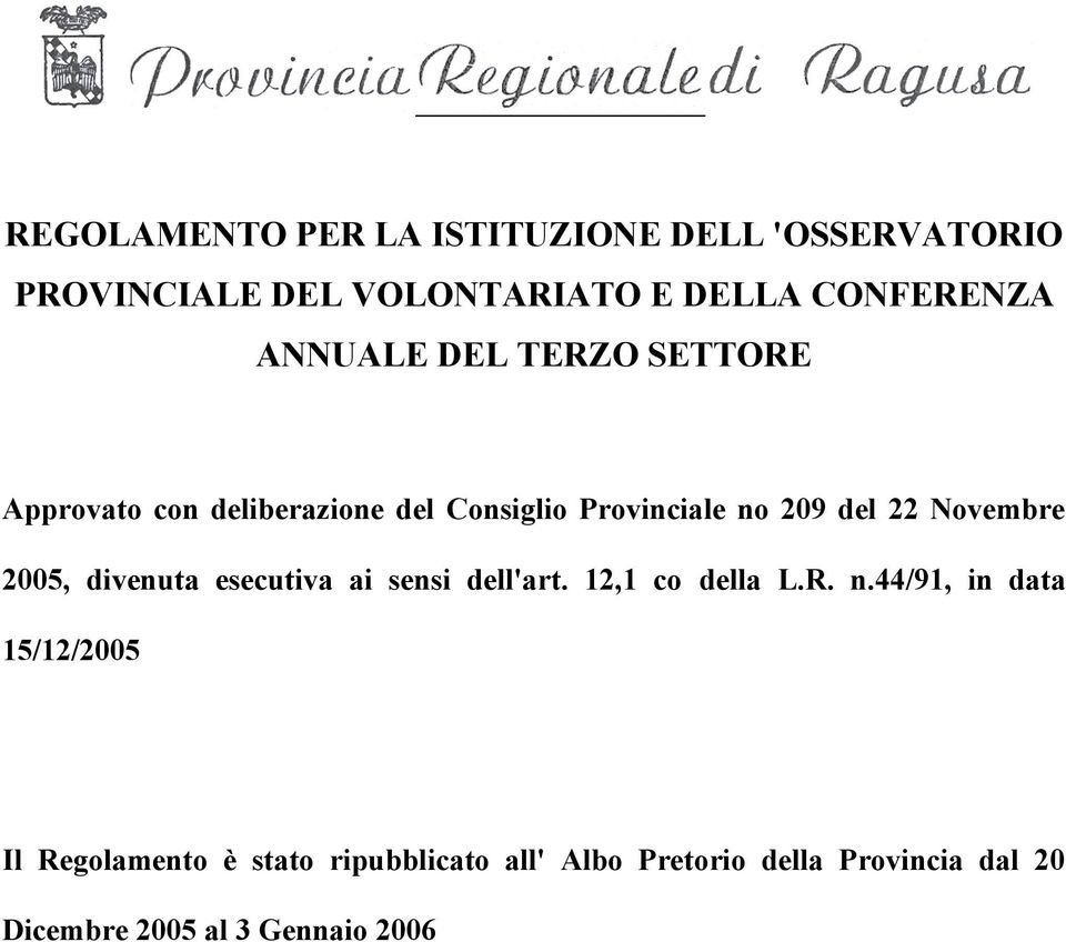 Novembre 2005, divenuta esecutiva ai sensi dell'art. 12,1 co della L.R. n.