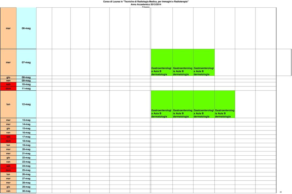 16-mag 17-mag 18-mag 19-mag 20-mag 21-mag 22-mag 23-mag 24-mag 25-mag 26-mag 27-mag 28-mag 29-mag Gastroenterologi a Aula B