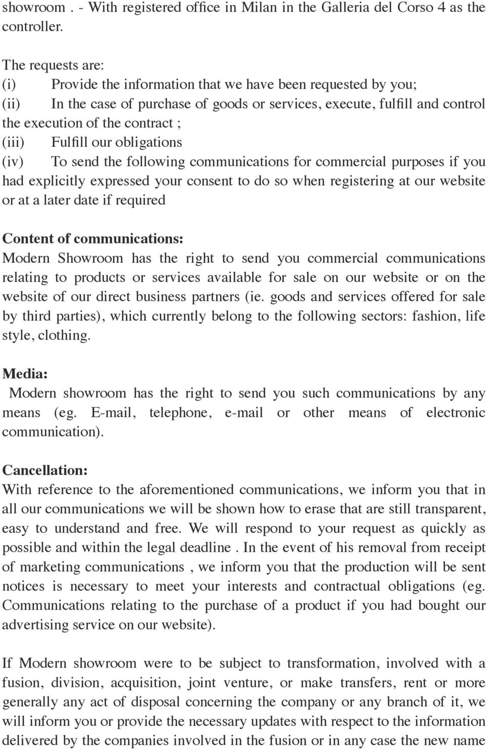 Fulfill our obligations (iv) To send the following communications for commercial purposes if you had explicitly expressed your consent to do so when registering at our website or at a later date if
