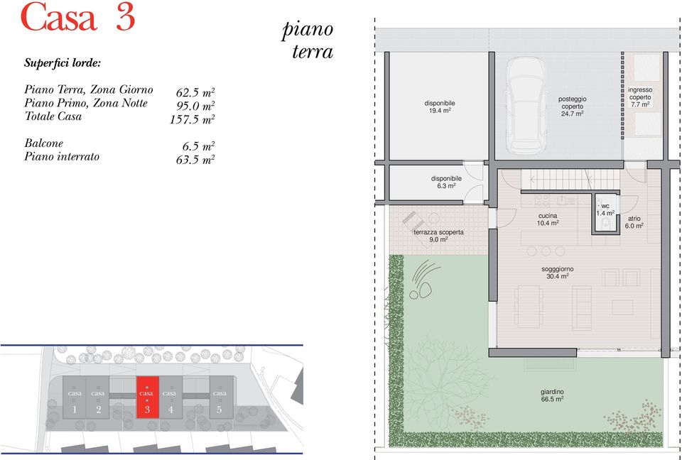 7 m 2 i Balcone Piano interrato 6.5 m 2 63.5 m 2 disponibile 6.3 m 2 terrazza scoperta 9.