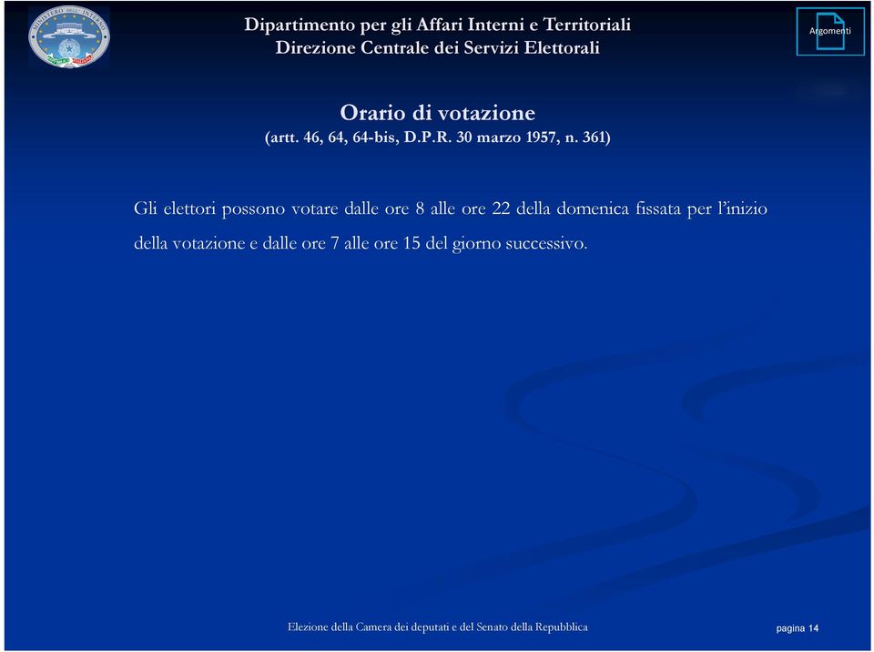 361) Gli elettori possono votare dalle ore 8 alle