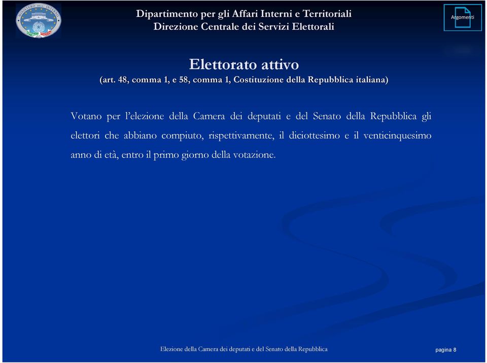 l elezione della Camera dei deputati e del Senato della Repubblica gli elettori