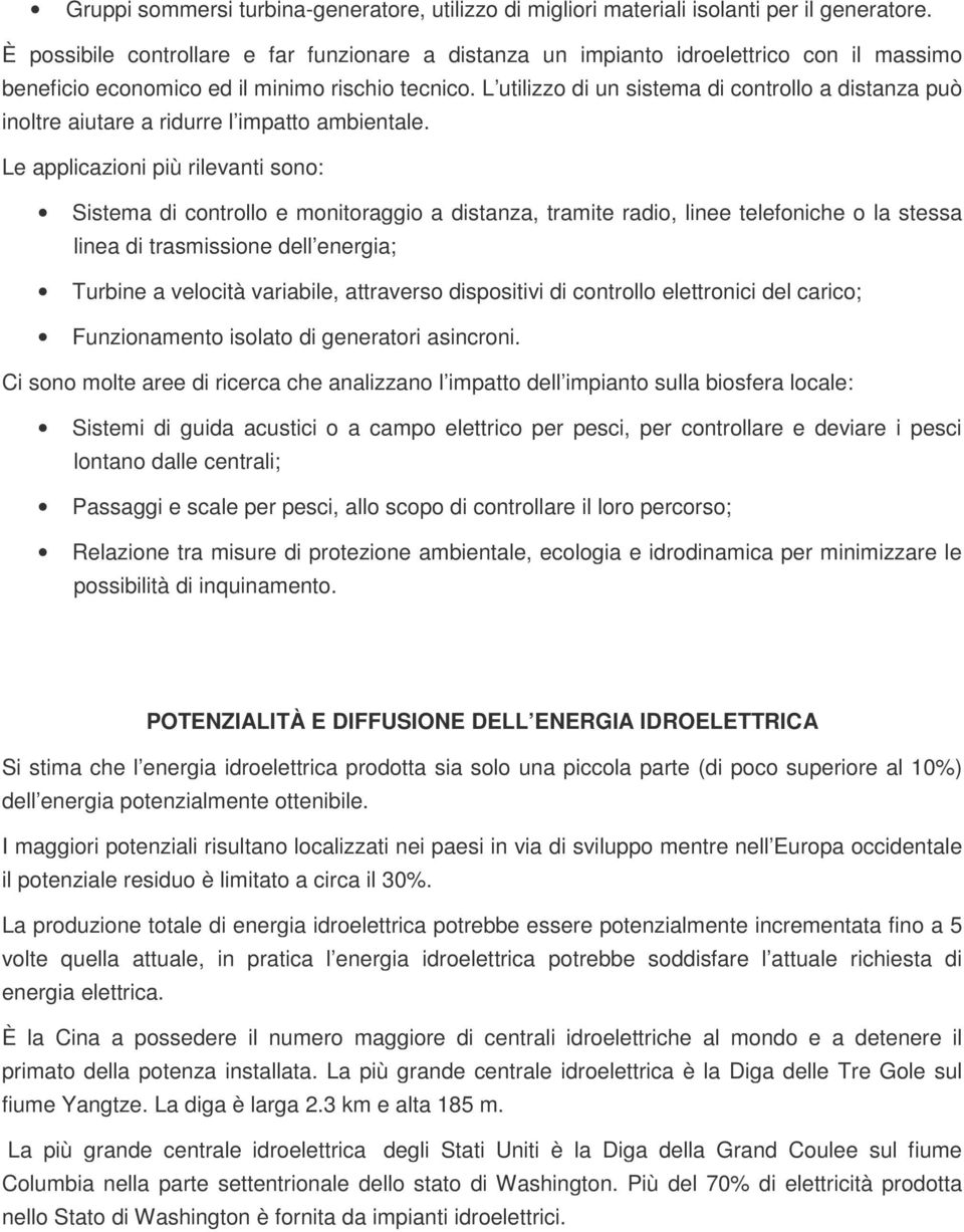 L utilizzo di un sistema di controllo a distanza può inoltre aiutare a ridurre l impatto ambientale.