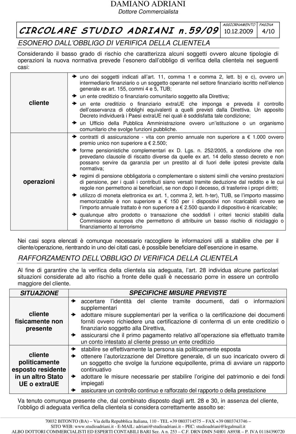 b) e c), ovvero un intermediario finanziario o un soggetto operante nel settore finanziario iscritto nell elenco generale ex art.