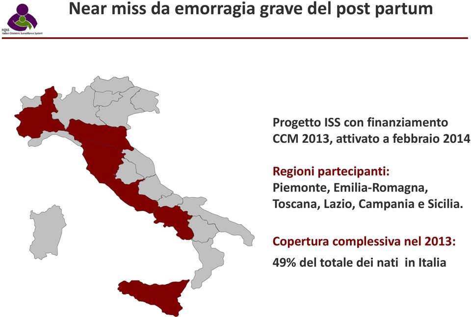 partecipanti: Piemonte, Emilia-Romagna, Toscana, Lazio, Campania