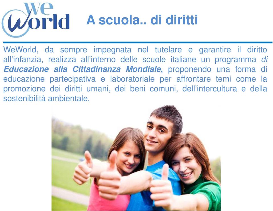 realizza all interno delle scuole italiane un programma di Educazione alla Cittadinanza Mondiale,