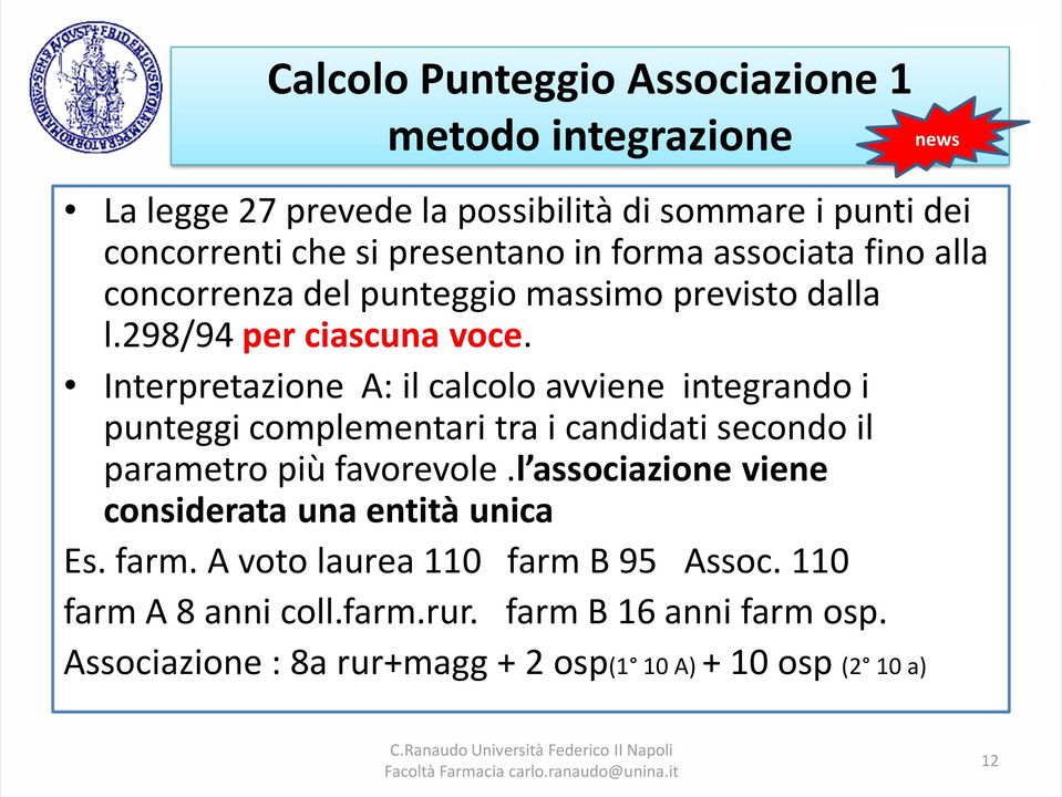 Interpretazione A: il calcolo avviene integrando i punteggi complementari tra i candidati secondo il parametro più favorevole.