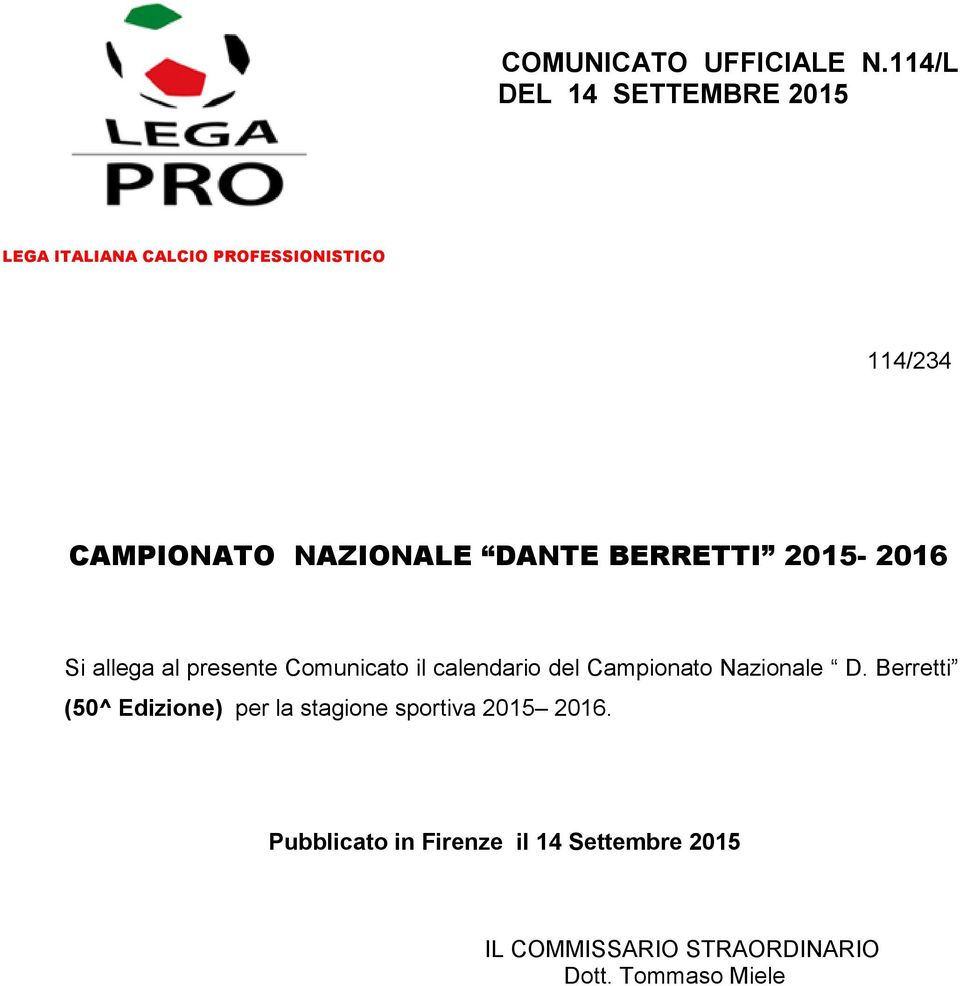 NAZIONALE DANTE BERRETTI 2015-2016 Si allega al presente Comunicato il calendario del