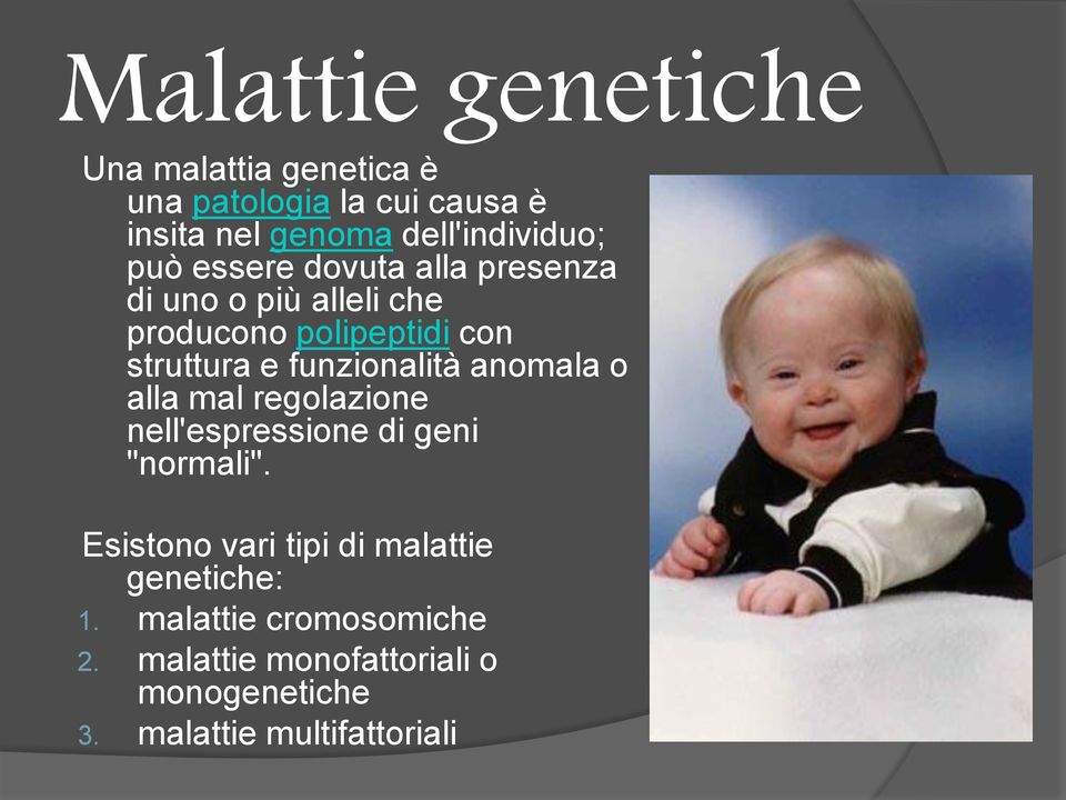 struttura e funzionalità anomala o alla mal regolazione nell'espressione di geni "normali".