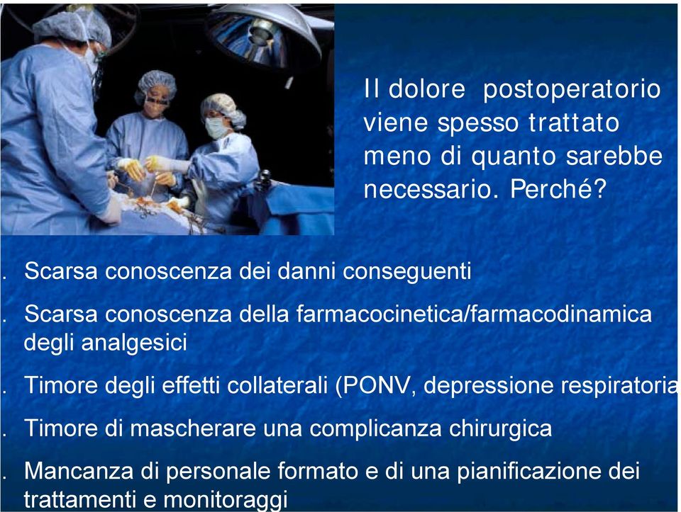 . Scarsa conoscenza dei danni conseguenti.