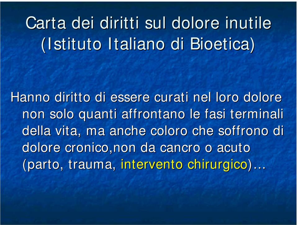 affrontano le fasi terminali della vita, ma anche coloro che soffrono