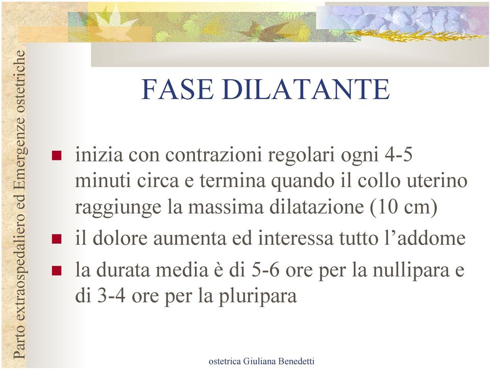 dilatazione (10 cm) il dolore aumenta ed interessa tutto l addome