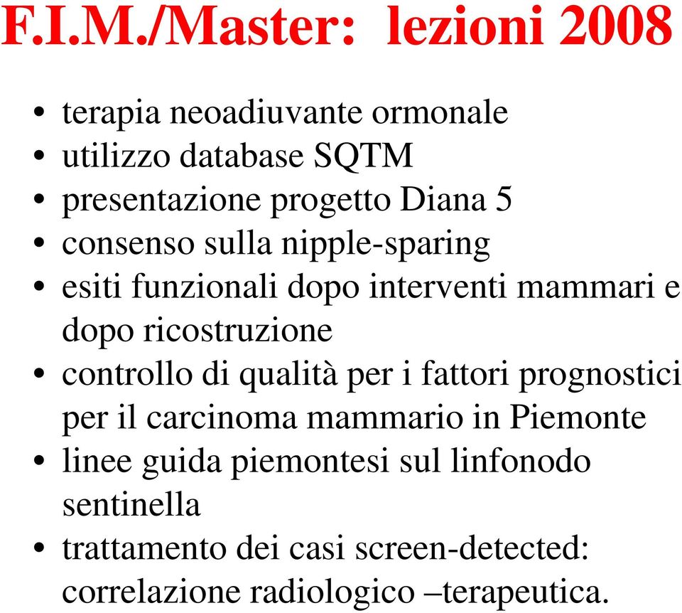 Diana 5 consenso sulla nipple-sparing esiti funzionali dopo interventi mammari e dopo ricostruzione