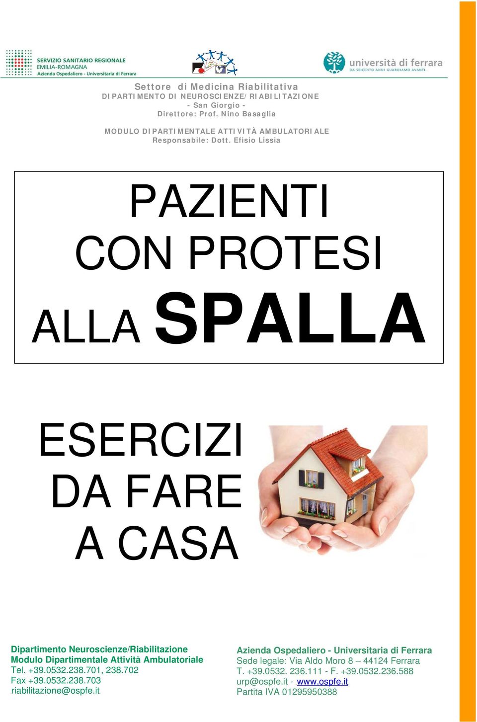 Efisio Lissia PAZIENTI CON PROTESI ALLA SPALLA ESERCIZI DA FARE A CASA Dipartimento Neuroscienze/Riabilitazione Azienda Ospedaliero - Universitaria di