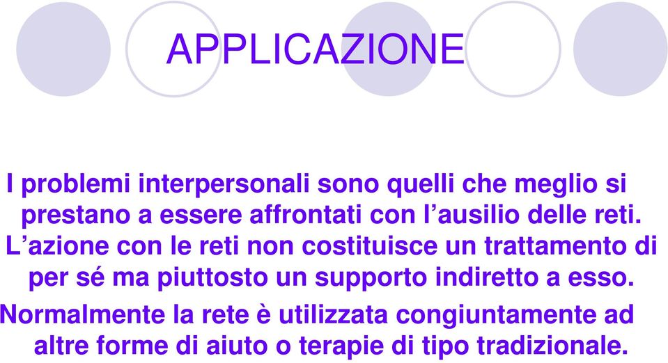 L azione con le reti non costituisce un trattamento di per sé ma piuttosto un