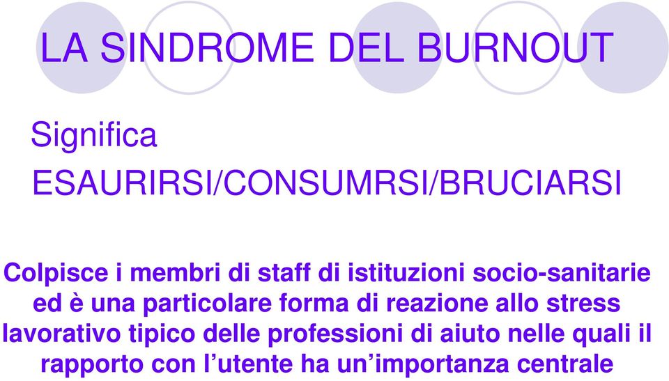 particolare forma di reazione allo stress lavorativo tipico delle