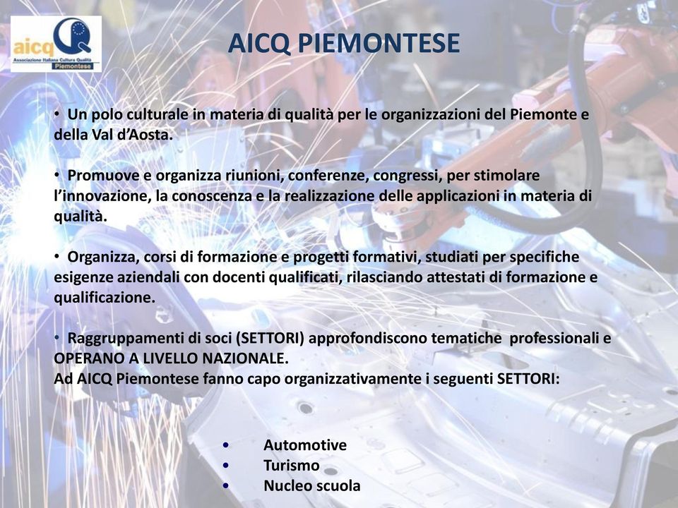 Organizza, corsi di formazione e progetti formativi, studiati per specifiche esigenze aziendali con docenti qualificati, rilasciando attestati di formazione e