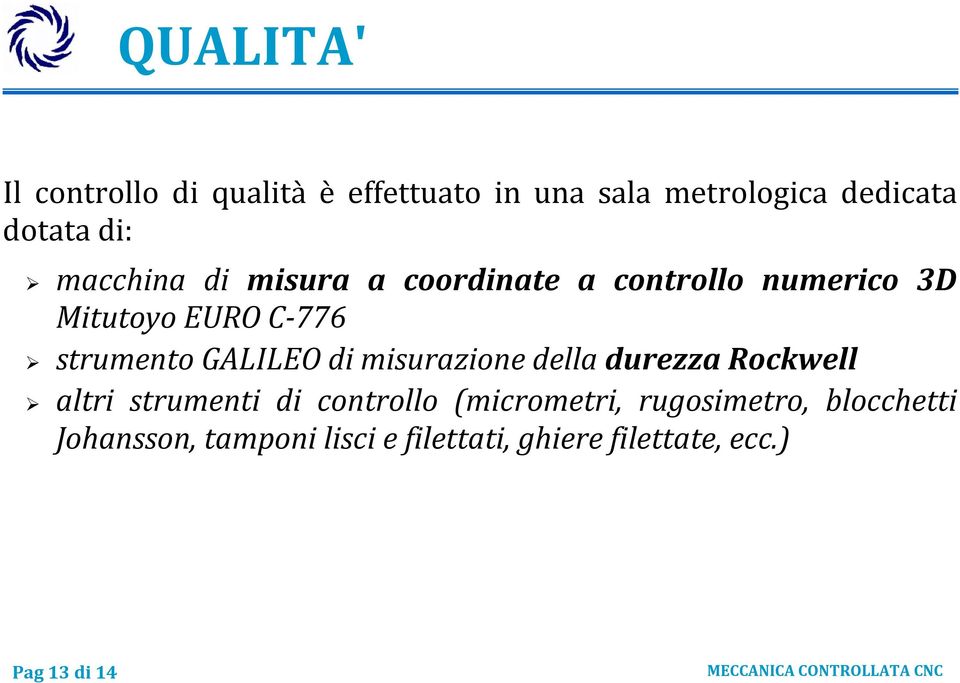 GALILEO di misurazione della durezza Rockwell altri strumenti di controllo (micrometri,