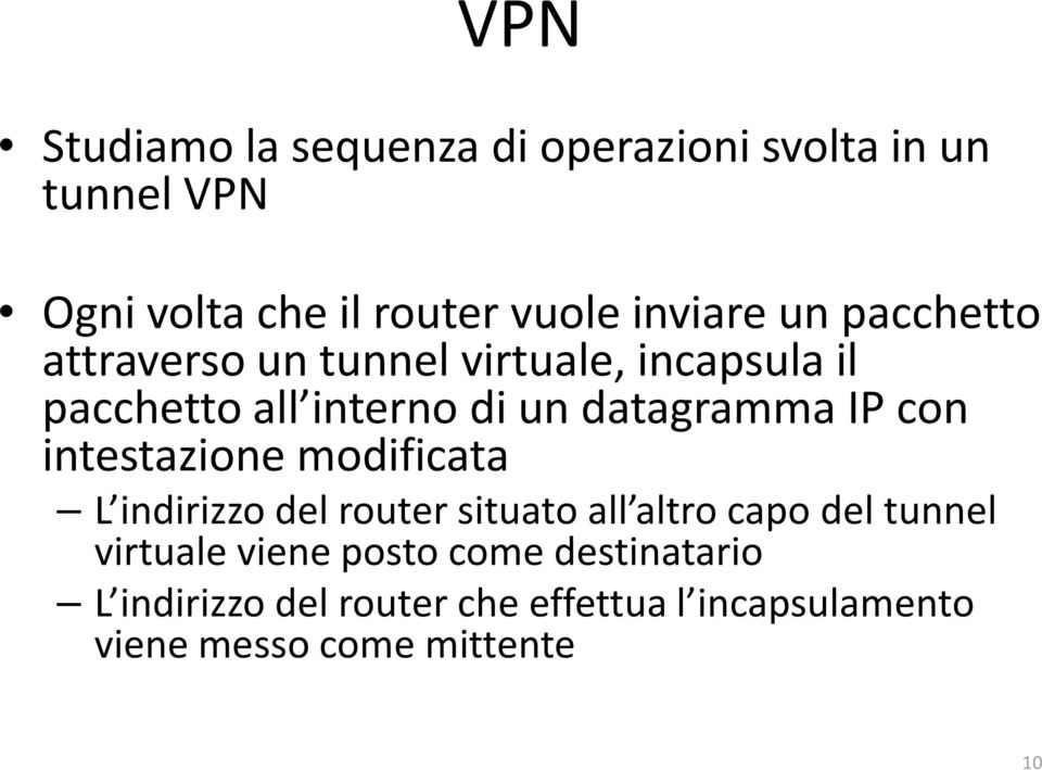 intestazione modificata L indirizzo del router situato all altro capo del tunnel virtuale viene