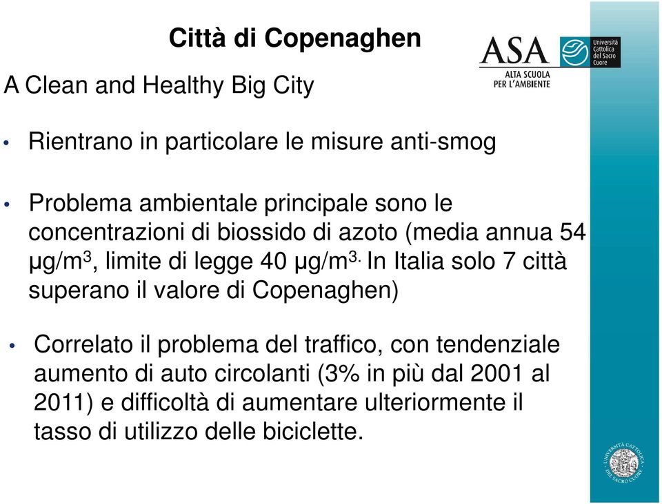 In Italia solo 7 città superano il valore di Copenaghen) Correlato il problema del traffico, con tendenziale