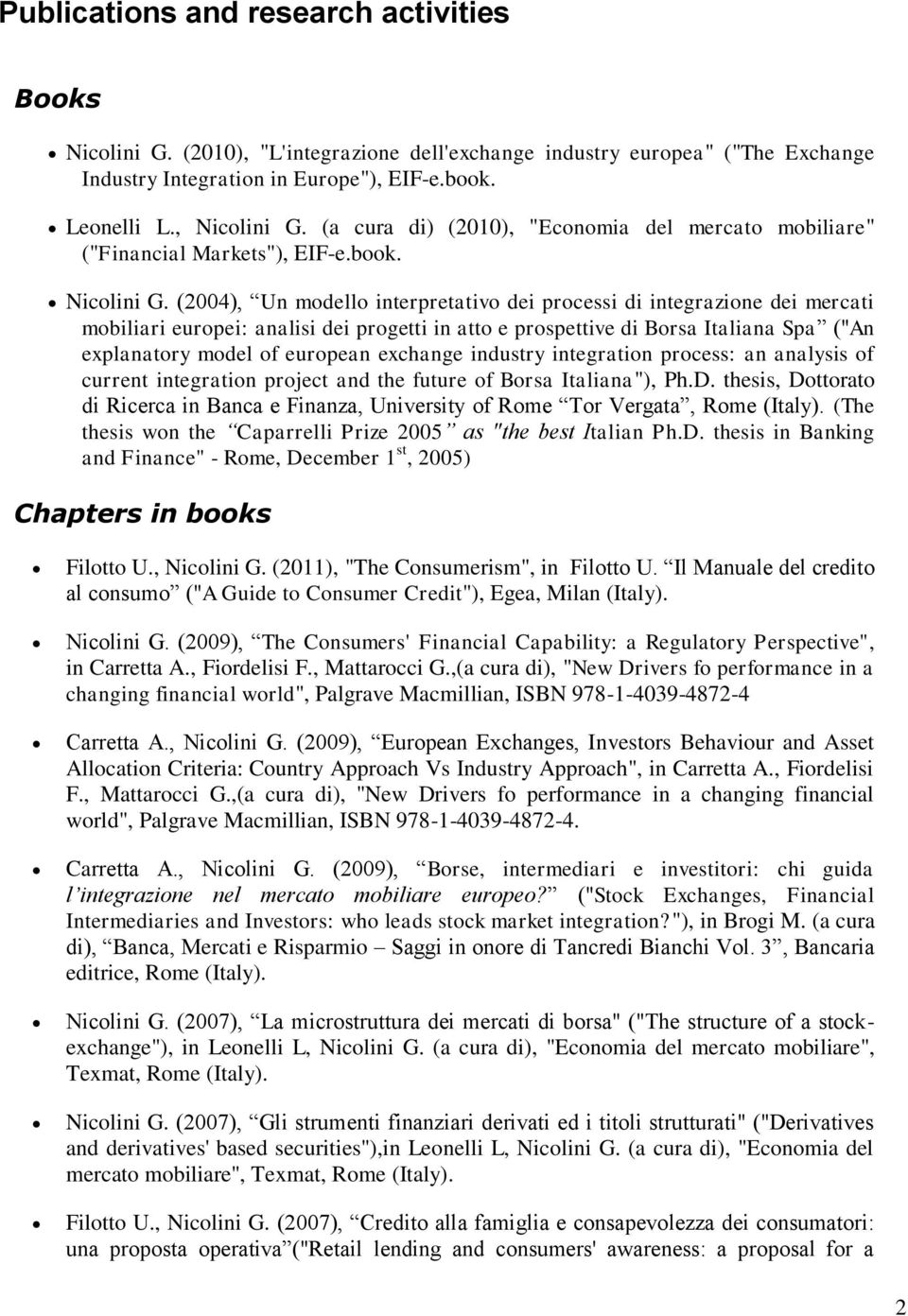 (2004), Un modello interpretativo dei processi di integrazione dei mercati mobiliari europei: analisi dei progetti in atto e prospettive di Borsa Italiana Spa ("An explanatory model of european