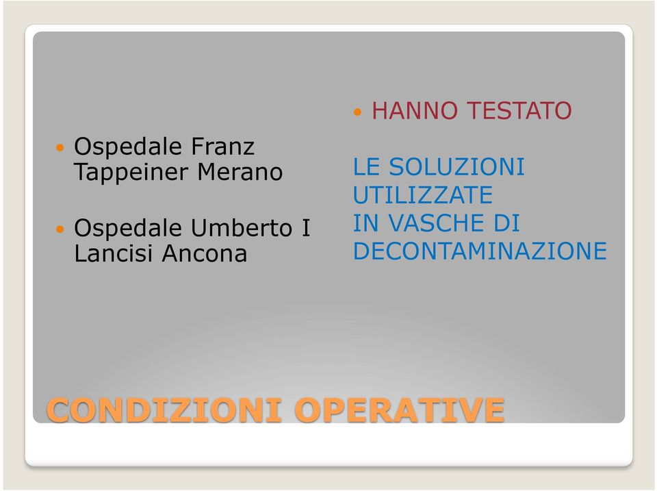 HANNO TESTATO LE SOLUZIONI