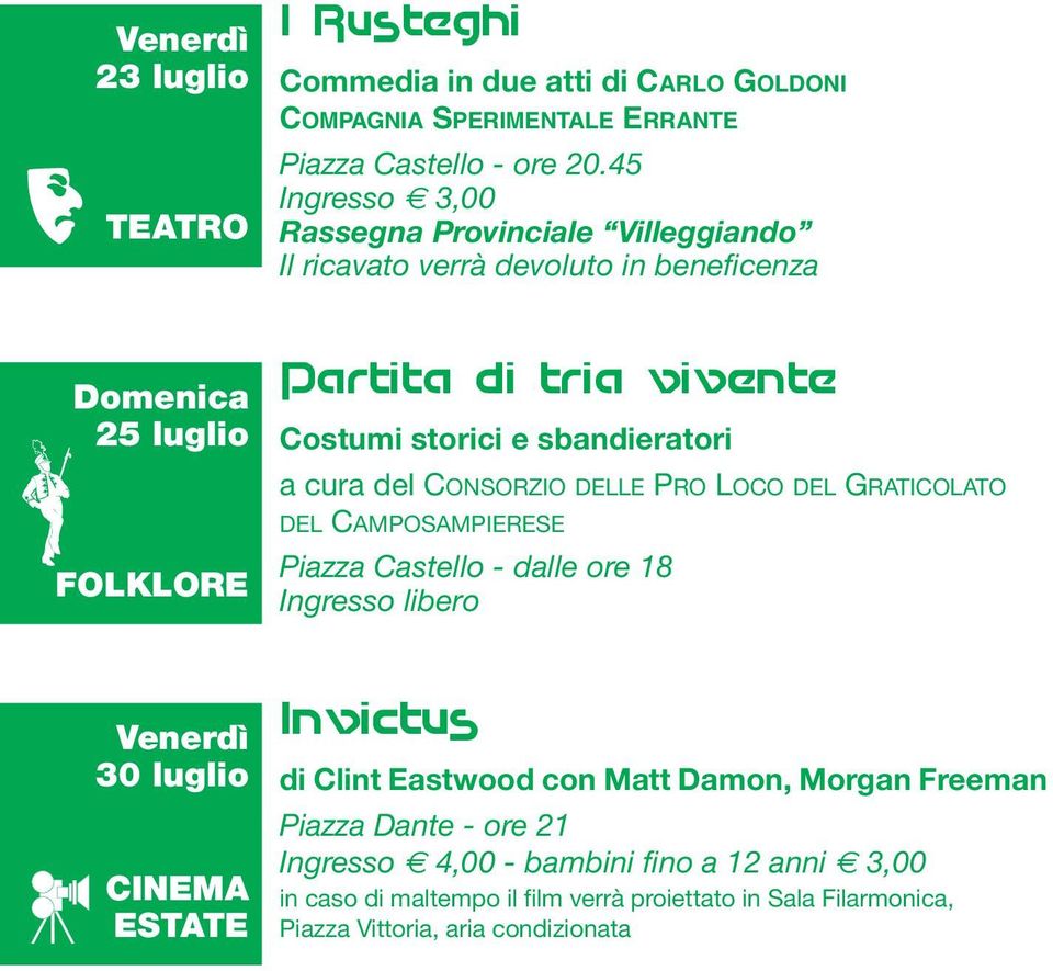 DELLE PRO LOCO DEL GRATICOLATO DEL CAMPOSAMPIERESE Piazza Castello - dalle ore 18 Ingresso libero Venerdì 30 luglio CINEMA ESTATE Invictus di Clint Eastwood con Matt