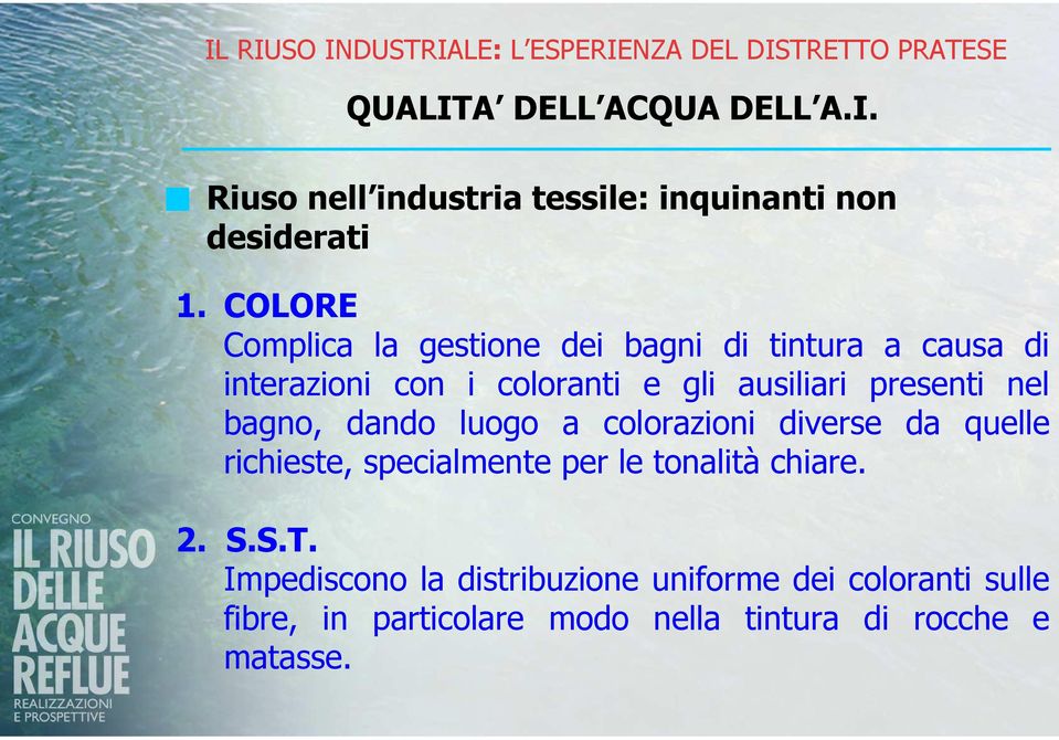 presenti nel bagno, dando luogo a colorazioni diverse da quelle richieste, specialmente per le tonalità