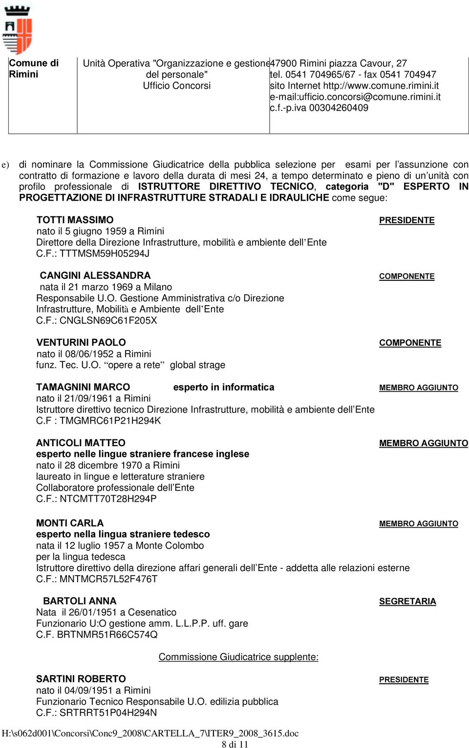 Direzione Infrastrutture, mobilità e ambiente dell Ente C.F.: TTTMSM59H05294J &$1*,1,$/(66$1'5$ nata il 21 marzo 1969 a Milano Responsabile U.O.