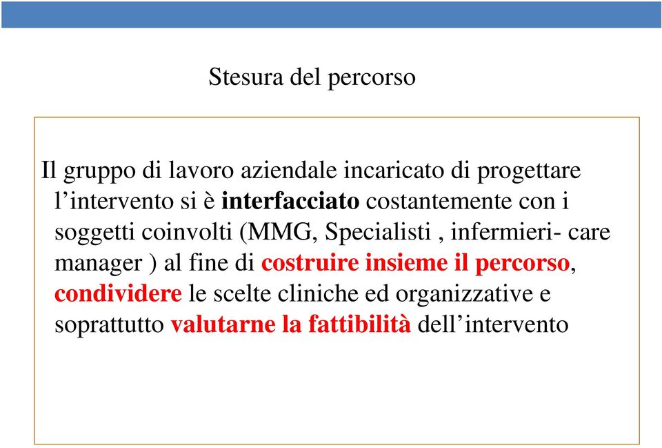 Specialisti, infermieri- care manager ) al fine di costruire insieme il percorso,