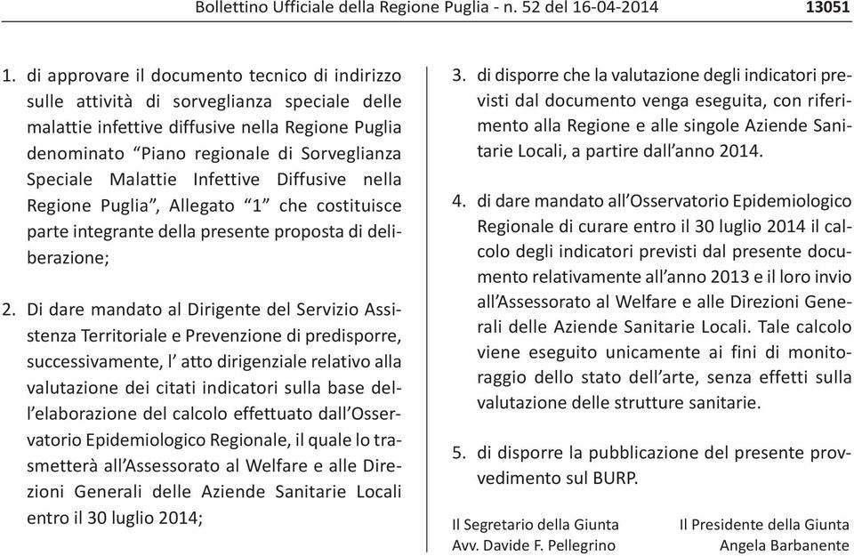 Malattie Infettive Diffusive nella Regione Puglia, Allegato 1 che costituisce parte integrante della presente proposta di deliberazione; 2.