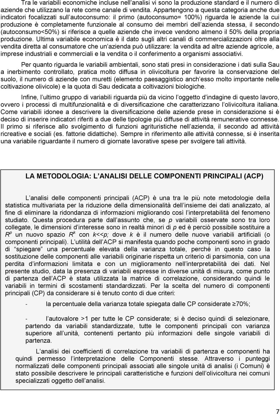 dell azienda stessa, il secondo (autoconsumo<50%) si riferisce a quelle aziende che invece vendono almeno il 50% della propria produzione.