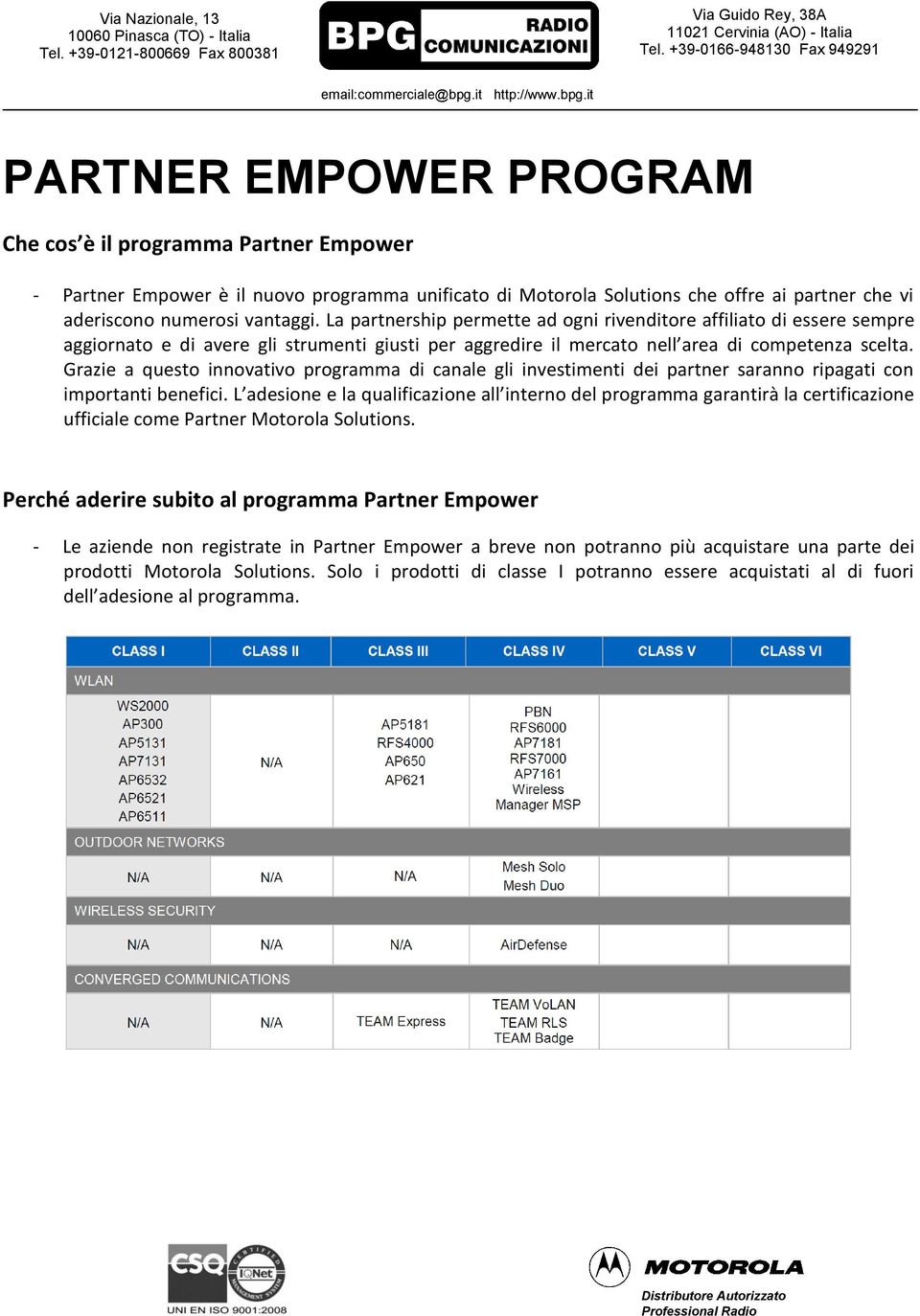 Grazie a questo innovativo programma di canale gli investimenti dei partner saranno ripagati con importanti benefici.