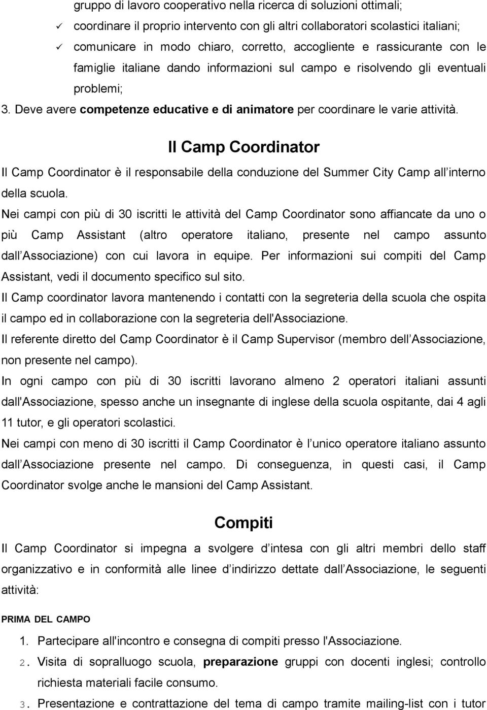 Il Camp Coordinator Il Camp Coordinator è il responsabile della conduzione del Summer City Camp all interno della scuola.