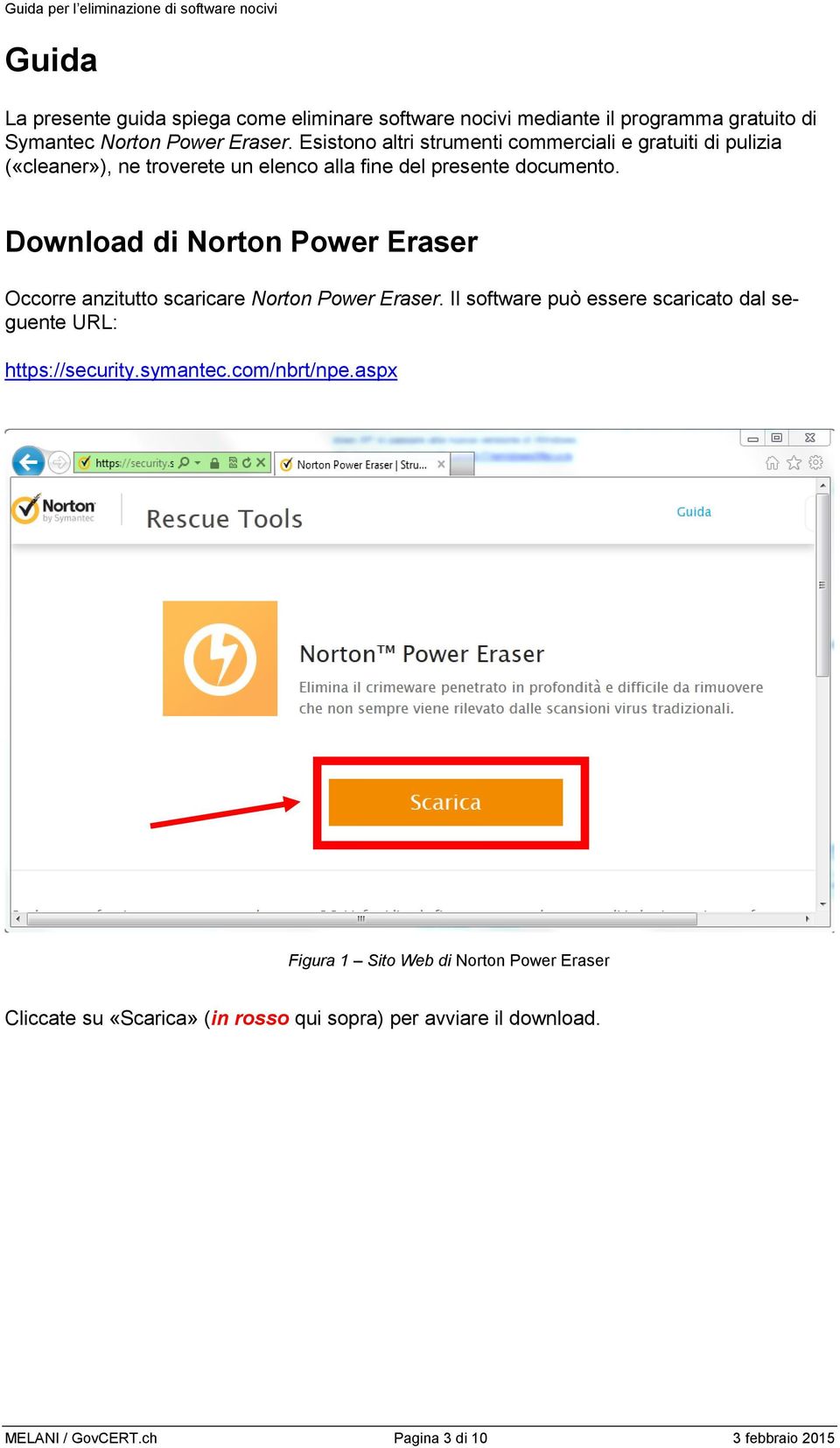 Download di Norton Power Eraser Occorre anzitutto scaricare Norton Power Eraser.