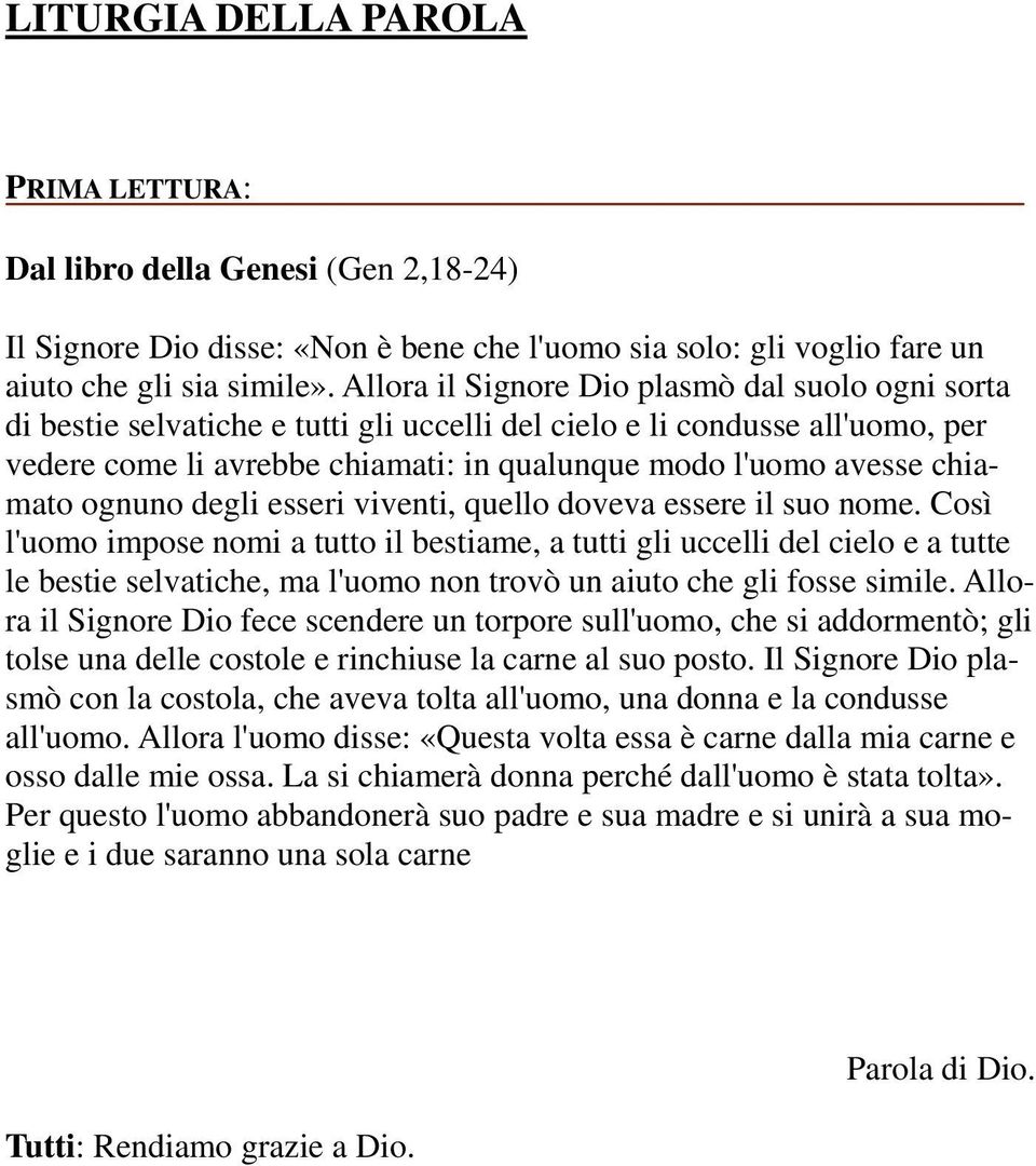 chiamato ognuno degli esseri viventi, quello doveva essere il suo nome.