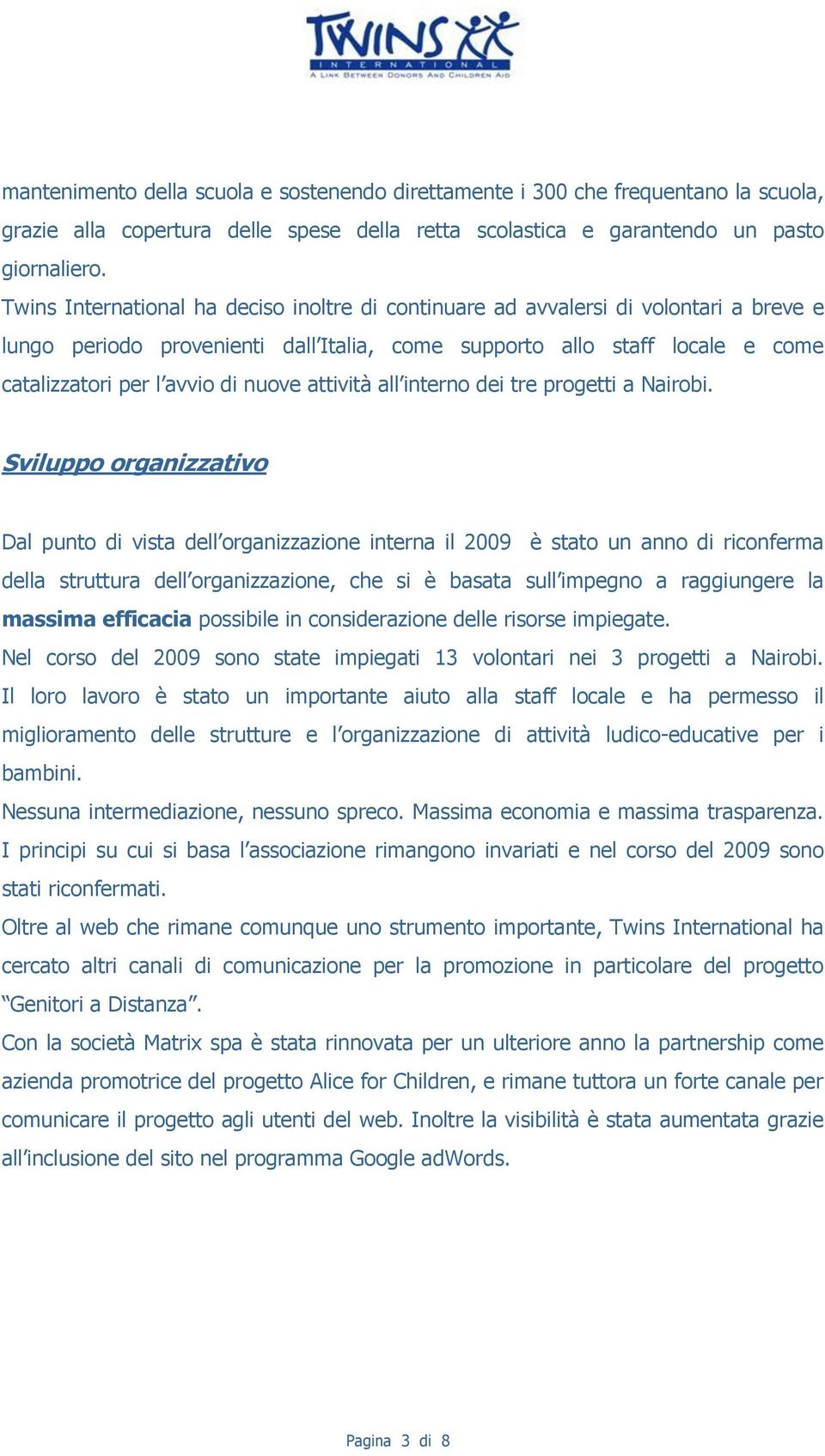 nuove attività all interno dei tre progetti a Nairobi.