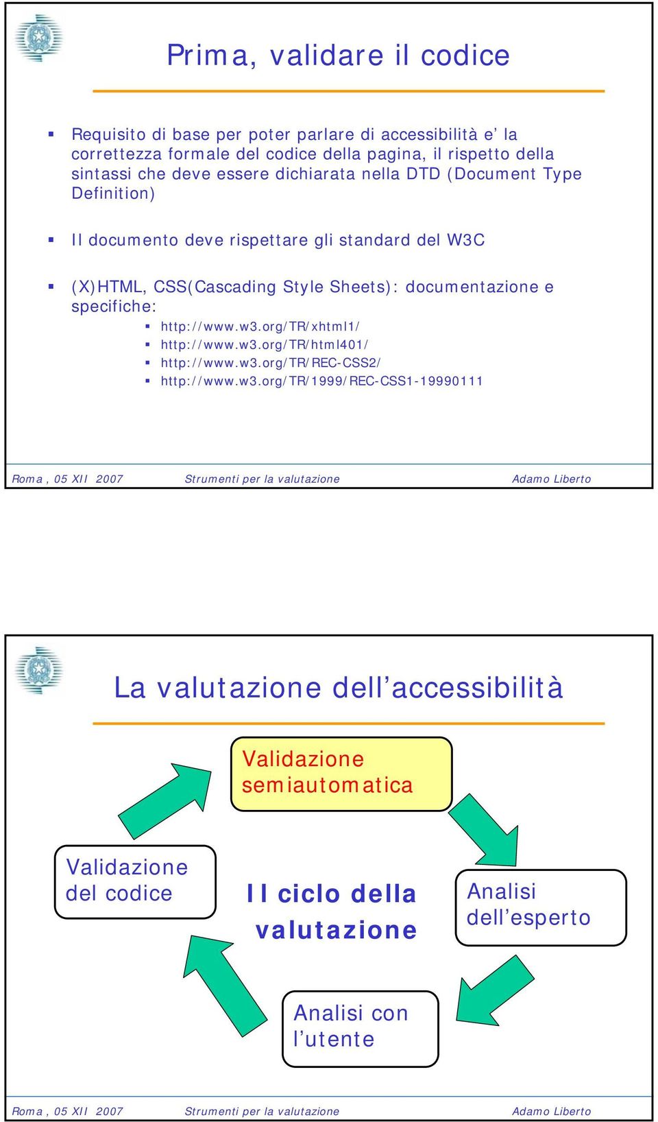 documentazione e specifiche: http://www.w3.