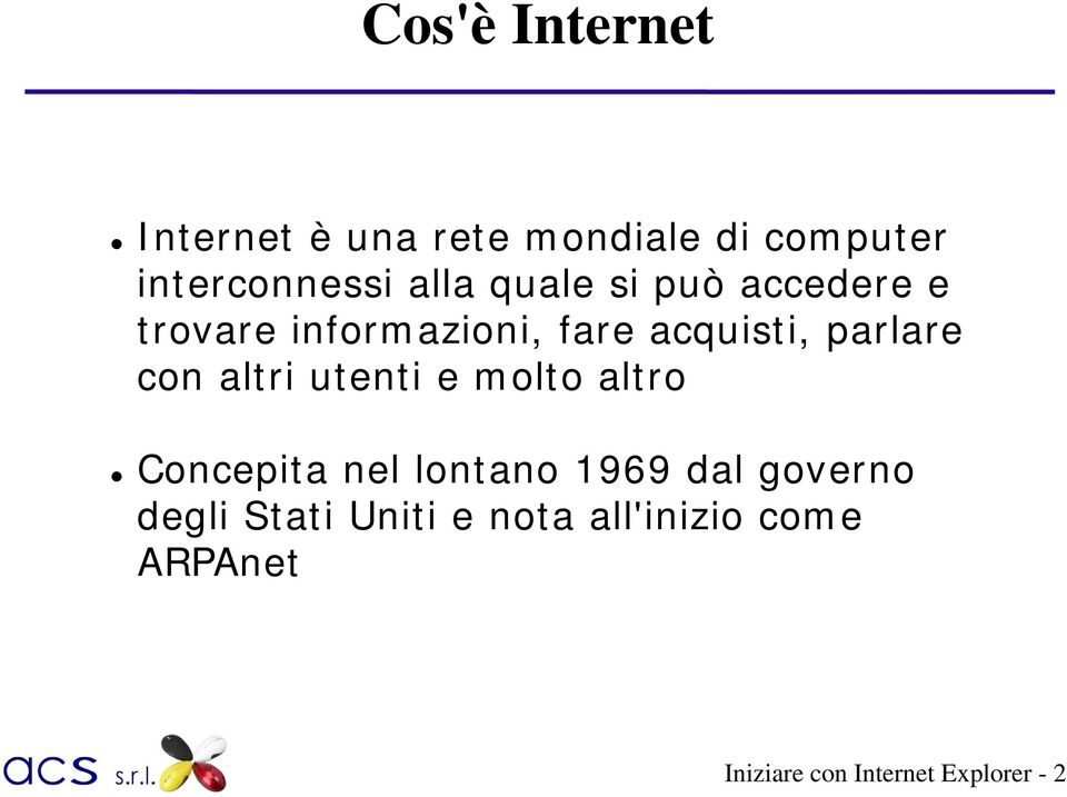 altri utenti e molto altro Concepita nel lontano 1969 dal governo degli